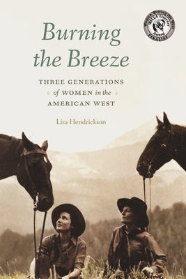 Book cover for Burning the Breeze: Three Generations of Women in the American West