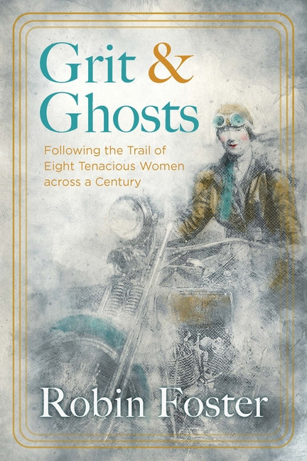Book cover for Grit and Ghosts: Following the Trail of Eight Tenacious Women Across a Century