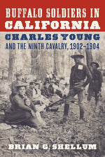 Book cover for Buffalo Soldiers in California: Charles Young and the Ninth Cavalry, 1902-1904