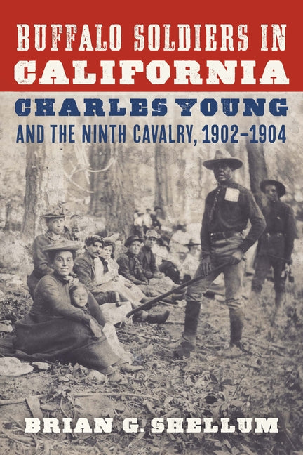 Book cover for Buffalo Soldiers in California: Charles Young and the Ninth Cavalry, 1902-1904
