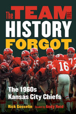 Book cover for Team That History Forgot: The 1960s Kansas City Chiefs