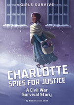 Book cover for Charlotte Spies for Justice: A Civil War Survival Story