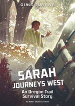 Book cover for Sarah Journeys West: An Oregon Trail Survival Story