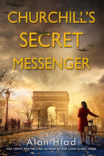 Book cover for Churchill's Secret Messenger: A Ww2 Novel of Spies & the French Resistance