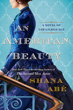 Book cover for An American Beauty: A Novel of the Gilded Age Inspired by the True Story of Arabella Huntington Who Became the Richest Woman in the Countr