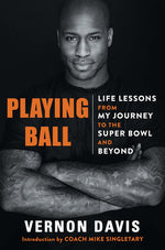Book cover for Playing Ball: Life Lessons from My Journey to the Super Bowl and Beyond