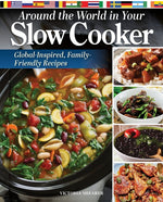 Book cover for Around the World in Your Slow Cooker: Global-Inspired, Family-Friendly Recipes