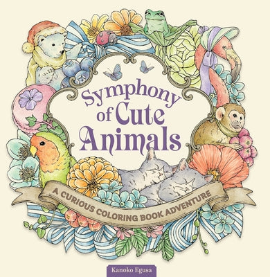 Book cover for Symphony of Cute Animals: A Curious Coloring Book Adventure