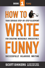 Book cover for How To Write Funny: Your Serious, Step-By-Step Blueprint For Creating Incredibly, Irresistibly, Successfully Hilarious Writing