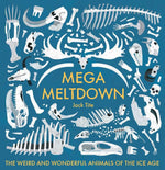 Book cover for Mega Meltdown: The Weird and Wonderful Animals of the Ice Age