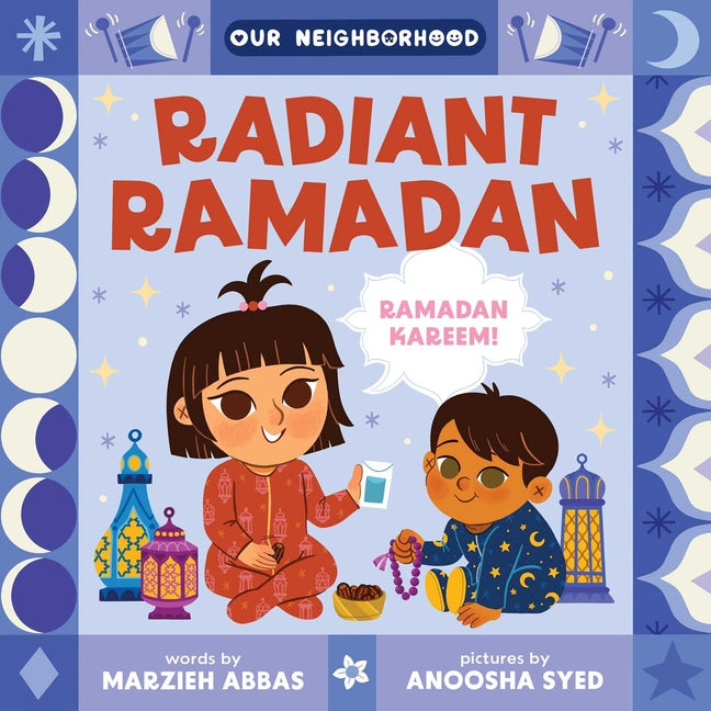 Book cover for Radiant Ramadan (an Our Neighborhood Series Board Book for Toddlers Celebrating Islam)