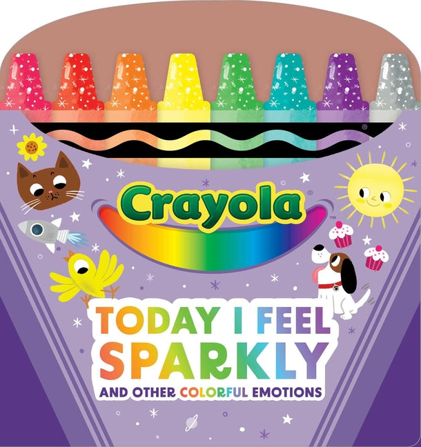 Book cover for Crayola: Today I Feel Sparkly: And Other Colorful Emotions (a Crayola Shaped Board Book for Toddlers)