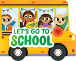 Book cover for Crayola: Let's Go to School (a Crayola School Bus-Shaped Novelty Board Book for Toddlers)
