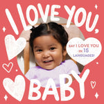 Book cover for I Love You, Baby (a Little Languages Series Board Book for Toddlers)