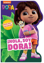 Book cover for Dora the Explorer: ¡Hola, Soy Dora! (a Dora the Explorer Nickelodeon English-Spanish Bilingual Shaped Board Book for Kids)