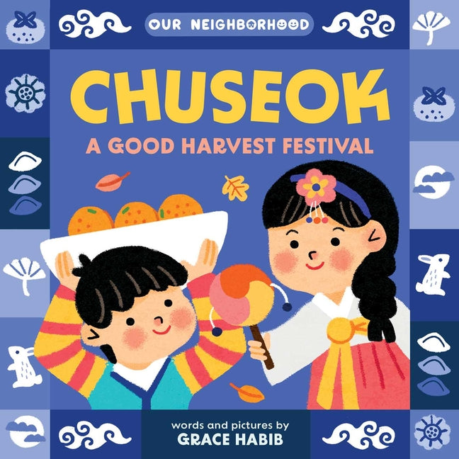 Book cover for Chuseok: A Good Harvest Festival (an Our Neighborhood Series Board Book for Toddlers Celebrating Korean Culture)