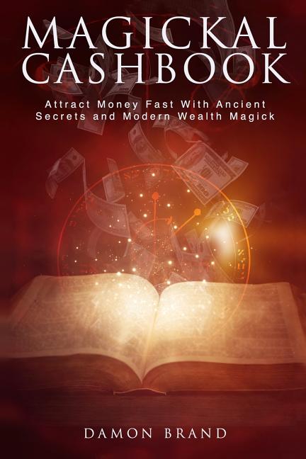 Book cover for Magickal Cashbook: Attract Money Fast With Ancient Secrets And Modern Wealth Magick
