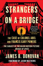 Book cover for Strangers on a Bridge: The Case of Colonel Abel and Francis Gary Powers (Reissue)