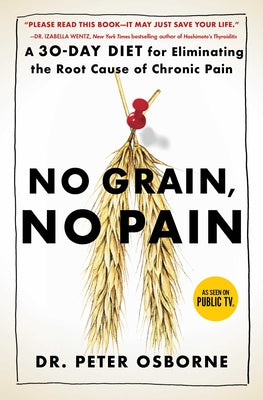 Book cover for No Grain, No Pain: A 30-Day Diet for Eliminating the Root Cause of Chronic Pain