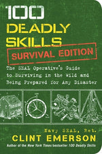 Book cover for 100 Deadly Skills: Survival Edition: The Seal Operative's Guide to Surviving in the Wild and Being Prepared for Any Disaster