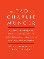 Book cover for Tao of Charlie Munger: A Compilation of Quotes from Berkshire Hathaway's Vice Chairman on Life, Business, and the Pursuit of Wealth with Comm