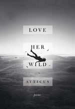 Book cover for Love Her Wild: Poems