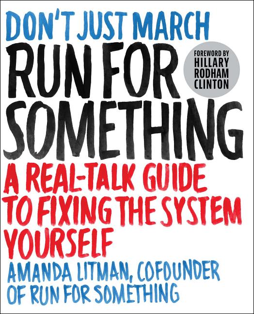 Book cover for Run for Something: A Real-Talk Guide to Fixing the System Yourself