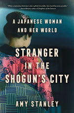Book cover for Stranger in the Shogun's City: A Japanese Woman and Her World