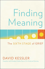 Book cover for Finding Meaning: The Sixth Stage of Grief
