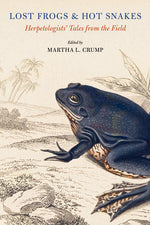 Book cover for Lost Frogs and Hot Snakes: Herpetologists' Tales from the Field