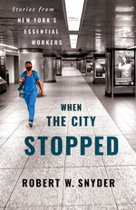 Book cover for When the City Stopped: Stories from New York's Essential Workers