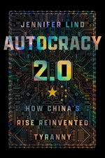 Book cover for Autocracy 2.0: How China's Rise Reinvented Tyranny