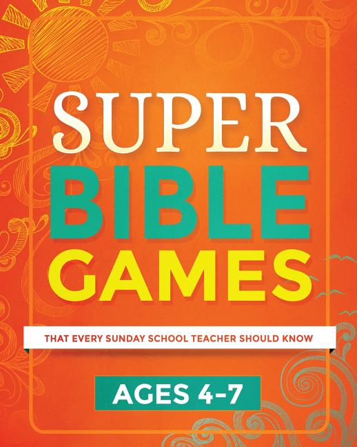 Book cover for Super Bible Games for Ages 4-7: That Every Sunday School Teacher Should Know