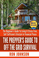 Book cover for Prepper's Guide To Off the Grid Survival: The Beginner's Guide To Living the Self Sufficient Lifestyle In Financial Peace