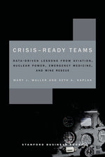 Book cover for Crisis-Ready Teams: Data-Driven Lessons from Aviation, Nuclear Power, Emergency Medicine, and Mine Rescue