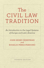 Book cover for The Civil Law Tradition: An Introduction to the Legal Systems of Europe and Latin America, Fourth Edition