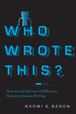 Book cover for Who Wrote This?: How AI and the Lure of Efficiency Threaten Human Writing