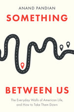Book cover for Something Between Us: The Everyday Walls of American Life, and How to Take Them Down