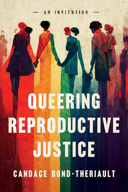 Book cover for Queering Reproductive Justice: An Invitation
