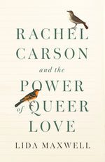 Book cover for Rachel Carson and the Power of Queer Love