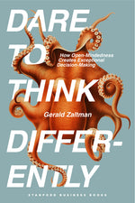 Book cover for Dare to Think Differently: How Open-Mindedness Creates Exceptional Decision-Making