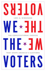 Book cover for We the Voters: The Constitutional Choices That Shape America's Elections