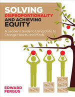 Book cover for Solving Disproportionality and Achieving Equity: A Leader′s Guide to Using Data to Change Hearts and Minds