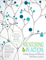Book cover for Mentoring in Action: Guiding, Sharing, and Reflecting with Novice Teachers: A Month-By-Month Curriculum for Teacher Effectiveness