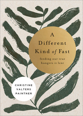 Book cover for A Different Kind of Fast: Feeding Our True Hungers in Lent