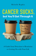 Book cover for Cancer Sucks, but You'll Get Through It: A Guide from Detection to Remission to Getting On with Your Life