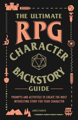 Book cover for The Ultimate RPG Character Backstory Guide: Prompts and Activities to Create the Most Interesting Story for Your Character