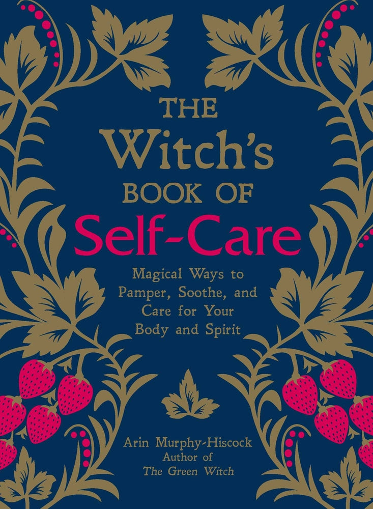 Book cover for The Witch's Book of Self-Care: Magical Ways to Pamper, Soothe, and Care for Your Body and Spirit