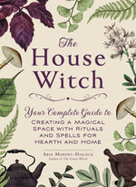 Book cover for The House Witch: Your Complete Guide to Creating a Magical Space with Rituals and Spells for Hearth and Home