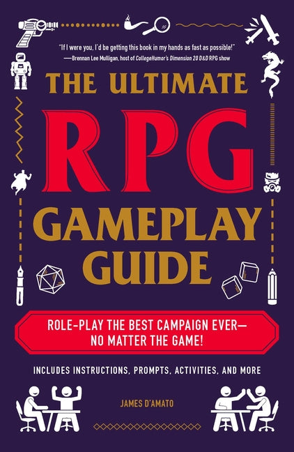 Book cover for The Ultimate RPG Gameplay Guide: Role-Play the Best Campaign Ever--No Matter the Game!